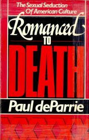  Romanced to Death: The Sexual Seduction of American Culture